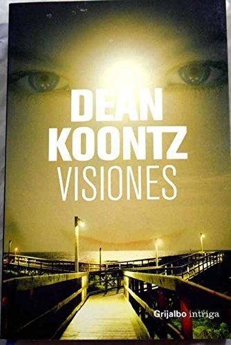 Portada del libro de VISIONES-GRIJALBO (NOVELA DE INTRIGA) [PAPERBACK] KOONTZ,DIAN AND MERINO SANCHEZ, MARIA ISABEL