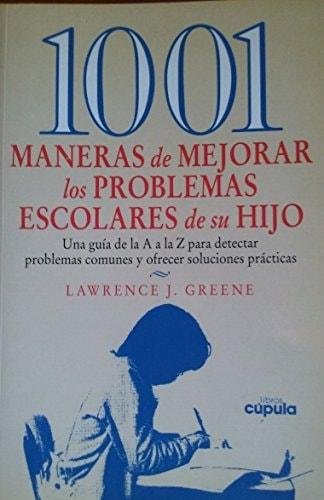 Portada del libro de 1001 MANERAS DE MEJORAR LOS PROBLEMAS ESCOLARES DE SU HIJO LAWRENCE J.GREENE