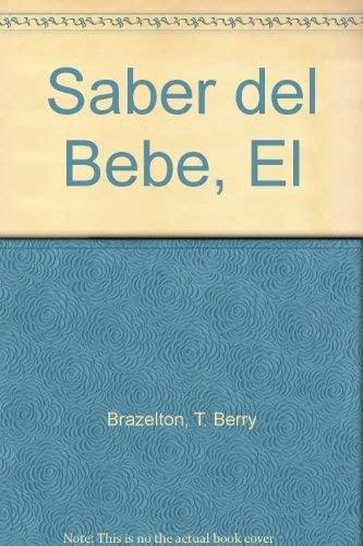 Portada del libro de EL SABER DEL BEBE : NUEVAS ORIENTACIONES DIRIGIDAS A PADRES Y... BRAZELTON, T. BERRY