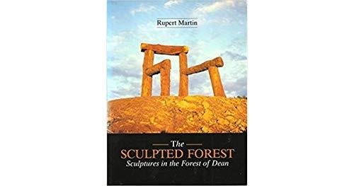 Portada del libro de SCULPTED FOREST: SCULPTURE IN THE FOREST OF DEAN MARTIN, RUPERT