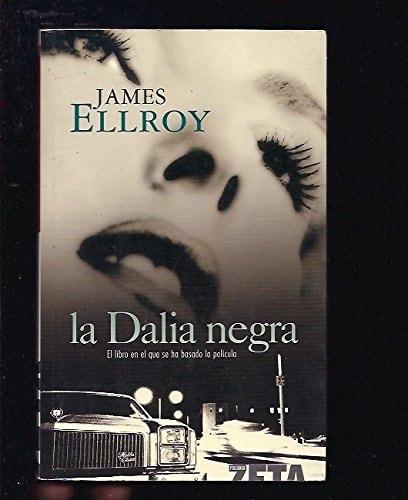 Portada del libro de LA DALIA NEGRA: CUARTETO DE LOS ÁNGELES I (BEST SELLER ZETA BOLSILLO) ELLROY, JAMES AND SOLE COMPANY,...