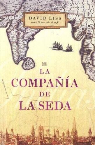 Portada del libro de LA COMPAÑIA DE LA SEDA-GRIJALBO (NOVELA HISTORICA) [HARDCOVER] LISS,DAVID/GRIJALBO AND FRANCISCO JAVIER...