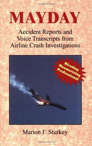 Portada del libro de MAYDAY: ACCIDENT REPORTS AND VOICE TRANSCRIPTS FROM AIRLINE CRASH INVESTIGATIONS [PERFECT PAPERBACK]...