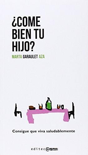 Portada del libro de ¿COME BIEN TU HIJO? - CONSIGUE QUE VIVA SALUDABLEMENTE GARAULET AZA, MARTA