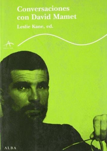 Portada del libro de CONVERSACIONES CON DAVID MAMET (ALBA CLASICA) [PAPERBACK] KANE,LESLIE AND ISABEL FERRER