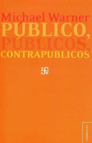 Portada del libro de PUBLICO, PUBLICOS, CONTRAPUBLICOS (UMBRALES) [PAPERBACK] WARNER, MICHAEL