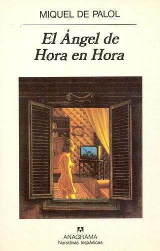 Portada del libro de EL ÁNGEL DE HORA EN HORA: 233 (NARRATIVAS HISPÁNICAS) PALOL, MIQUEL DE AND FARIZA, PAULINA