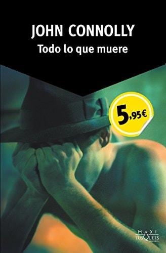Portada del libro de TODO LO QUE MUERE (ESPECIAL ENERO 2015) [MASS MARKET PAPERBACK] CONNOLLY, JOHN AND MILLA SOLER, CARLOS