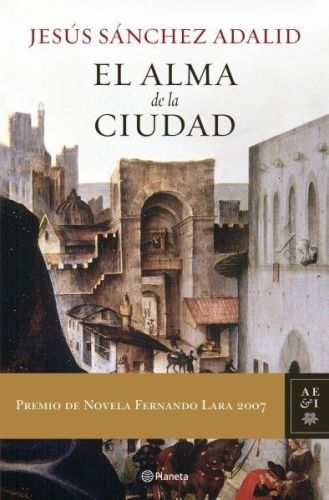 Portada del libro de EL ALMA DE LA CIUDAD (AUTORES ESPAÑOLES E IBEROAMERICANOS) [HARDCOVER] SÁNCHEZ ADALID, JESÚS