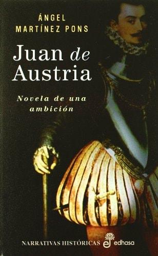 Portada del libro de JUAN DE AUSTRIA (NARRATIVAS HISTORICAS) MARTINEZ PONS, ANGEL