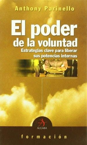 Portada del libro de PODER DE LA VOLUNTAD, EL (FORMACIÓN) PARINELLO, ANTHONY AND LAMBERTI, MARIO