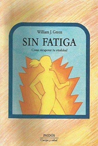Portada del libro de SIN FATIGA - COMO RECUPERAR TU VITALIDAD WILLIAM J.GREEN