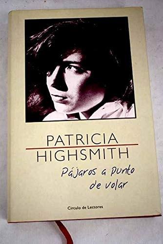 Portada del libro de PAJAROS A PUNTO DE VOLAR [PAPERBACK] HIGHSMITH, PATRICIA AND EDICIÓN DE PAUL INGENDAAY TRADUCCIÓN DE...