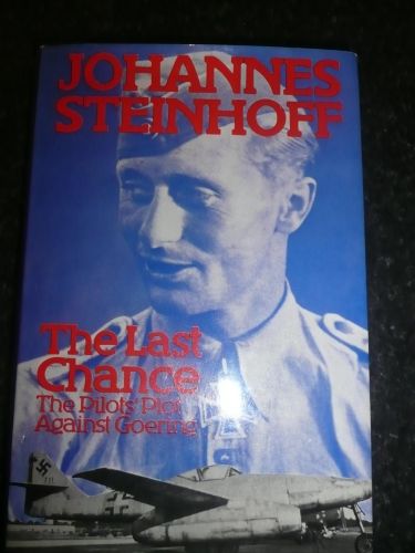 Portada del libro de LAST CHANCE: THE PILOTS' PLOT AGAINST GOERING, 1944-45 [HARDCOVER] JOHANNES-STEINHOFF-J-A-UNDERWOOD
