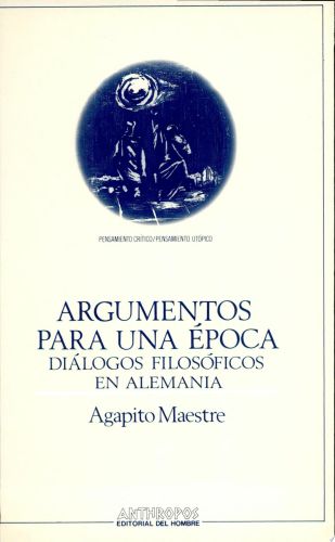 Portada del libro de ARGUMENTOS PARA UNA EPOCA DIALOGOS FILOSOFICOS EN ALEMANIA [PAPERBACK] MAESTRE,AGAPITO
