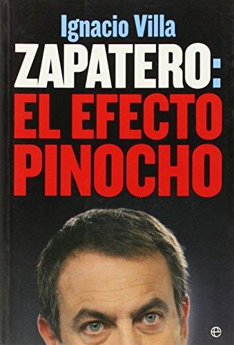 Portada del libro de ZAPATERO: EL EFECTO PINOCHO (SIN COLECCION) [PAPERBACK] VILLA,IGANACIO