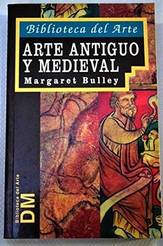 Portada del libro de ARTE ANTIGUO Y MEDIEVAL BULLEY, MARGARET