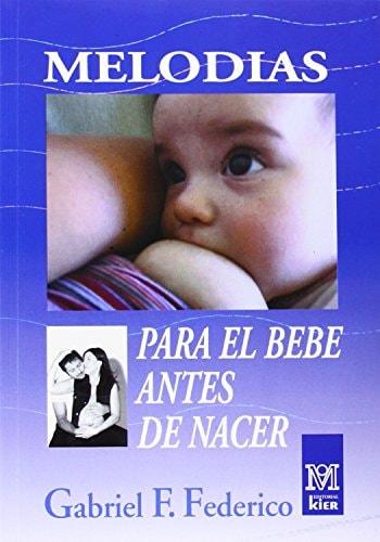 Portada del libro de MELODÍAS PARA EL BEBÉ ANTES DE NACER (+ CD) (MEDICINA) GABRIEL F. FEDERICO