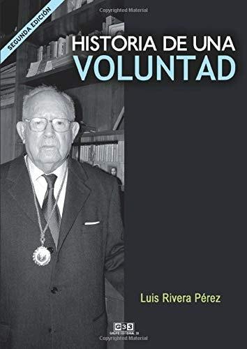 Portada del libro de HISTORIA DE UNA VOLUNTAD.(VERSIÓN NUEVA) PÉREZ, LUIS RIVERA