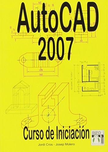 Portada del libro de AUTOCAD 2007 - CURSO DE INICIACION [PAPERBACK] CROS, JORDI AND MOLERO, JOSEP