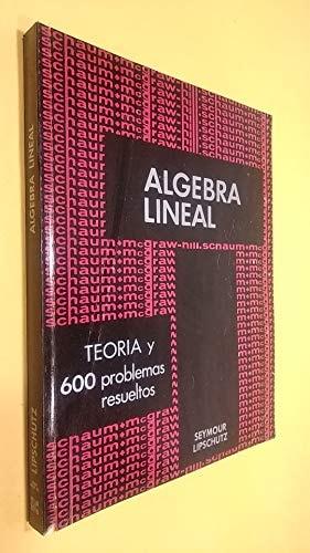 Portada del libro de ALGEBRA LINEAL (SCHAUM, TEORIAS Y 600 PROBLEMAS RESUELTOS) [TAPA BLANDA]