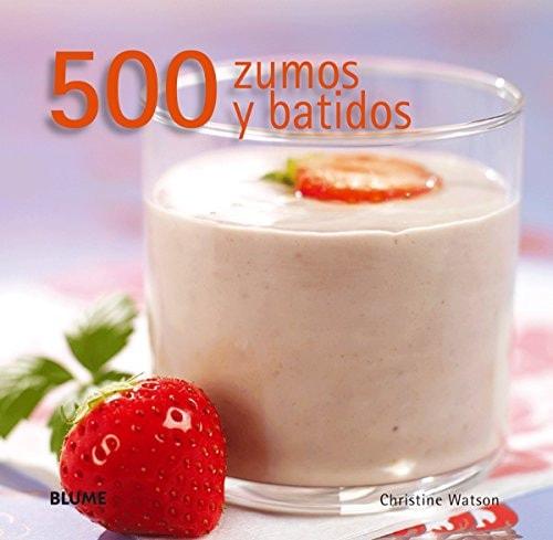 Portada del libro de 500 ZUMOS Y BATIDOS [TAPA DURA] WATSON, CHRISTINE