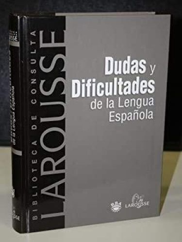 Portada del libro de DUDAS Y DIFICULTADES DE LA LENGUA ESPAÑOLA BIBL.CONSULTA LAROUSSE, VOL 12 UNKNOWN