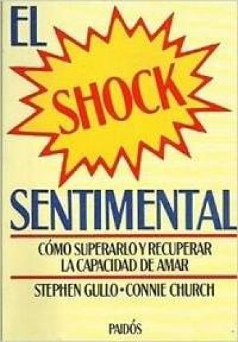 Portada del libro de EL SHOCK SENTIMENTAL : COMO SUPERARLO Y RECUPERAR CAPACIDAD DE AMAR GULLO, STEPHEN CHURCH, CONNIE