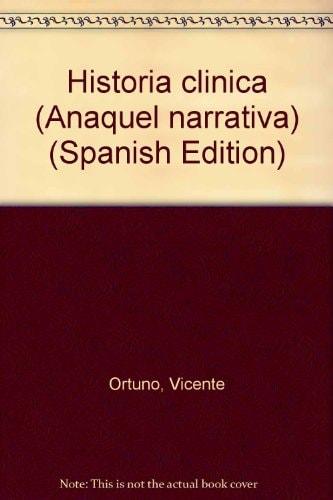 Portada del libro de HISTORIA CLINICA (ANAQUEL NARRATIVA) [TAPA BLANDA] ORTUÑO,VICENTE