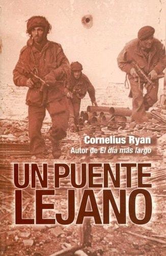 Portada del libro de PUENTE LEJANO, UN (B) (HISTORIA INEDITA) [TAPA BLANDA] RYAN, CORNELIUS AND ORTIZ DE Z?RATE AGUIRRESAROBE,...