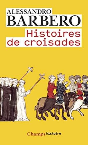 Portada del libro de HISTOIRES DE CROISADES BARBERO, ALESSANDRO AND MANDOSIO, JEAN-MARC
