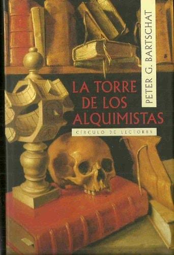 Portada del libro de LA TORRE DE LOS ALQUIMISTAS / PETER G. BARTSCHAT TRADUCCIÓN DEL ALEMÁ J. A. BRAVO [TAPA DURA] BARTSCHAT,...