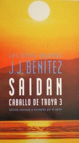 Portada del libro de SAIDAN (CABALLO DE TROYA 3) (LOS OTROS MUNDOS DE J. J. BENÍTEZ) [TAPA DURA] BENÍTEZ, J. J.