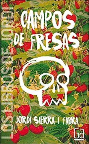 Portada del libro de CAMPOS DE FRESAS (LOS LIBROS DEÂ¦) SIERRA I FABRA, JORDI