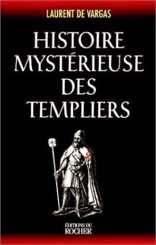 Portada del libro de HISTOIRE MYSTÉRIEUSE DES TEMPLIERS [PAPERBACK] DE VARGAS, LAURENT