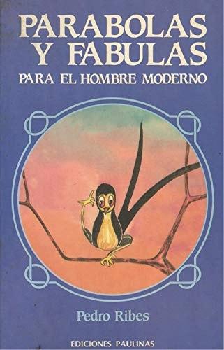 Portada del libro de PARÁBOLAS Y FÁBULAS PARA EL HOMBRE MODERNO [TAPA BLANDA] RIBES MONTANE, PEDRO AND REQUENA, ELOY