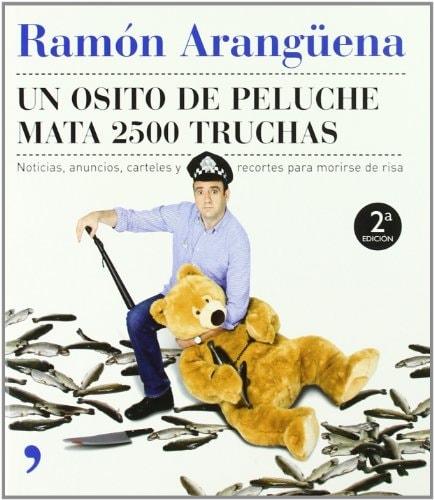 Portada del libro de UN OSITO DE PELUCHE MATA 2500 TRUCHAS: 1 (TEMAS DE HOY/HUMOR) [TAPA BLANDA] ARANGÜENA, RAMÓN
