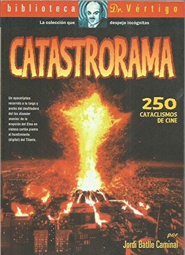 Portada del libro de CATASTRORAMA : UNA AGITADA EXCURSION POR EL UNIVERSO DE LAS DISASTER M [TAPA BLANDA] BATLLE CAMINAL,...