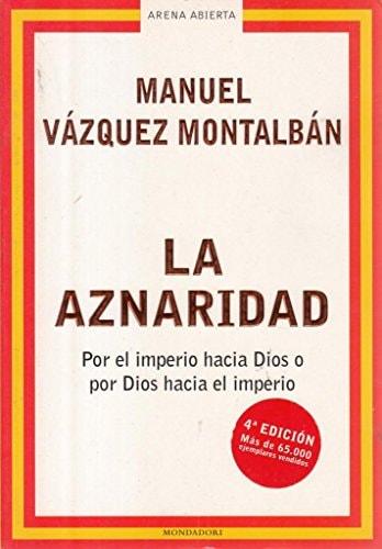 Portada del libro de LA AZNARIDAD: POR EL IMPERIO HACIA DIOS O POR DIOS HACIA EL IMPERIO (ARENA ABIERTA) [TAPA DURA] VÁZQUEZ...