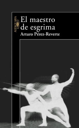 Portada del libro de MAESTRO DE ESGRIMA, EL (ALFAGUARA HISPANICA) PEREZ-REVERTE, ARTURO