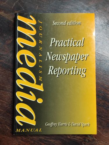 Portada del libro de PRACTICAL NEWSPAPER REPORTING (MEDIA MANUALS) HARRIS, GEOFFREY SPARK, DAVID AND HODGSON, F. W.