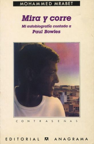 Portada del libro de MIRA Y CORRE (MI AUTOBIOGRAFÍA CONTADA A PAUL BOWLES)