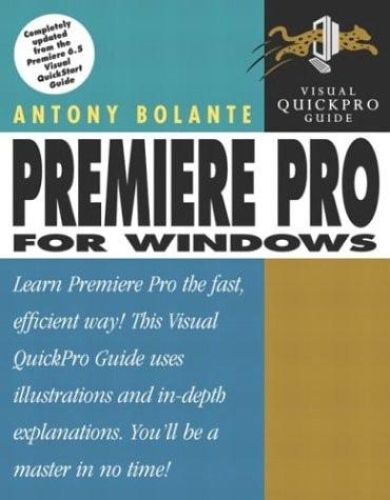 Portada del libro de PREMIERE PRO FOR WINDOWS: VISUAL QUICKPRO GUIDE [PAPERBACK] BOLANTE, ANTONY