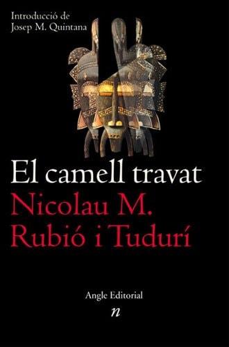 Portada del libro de EL CAMELL TRAVAT: 10 (NARRATIVES) [TAPA BLANDA] RUBIÓ I TUDURÍ, NICOLAU MARIA