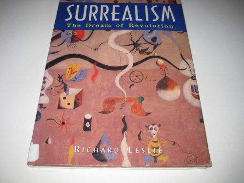 Portada del libro de SURREALISM: THE DREAM OF REVOLUTION (ART MOVEMENTS) LESLIE, RICHARD