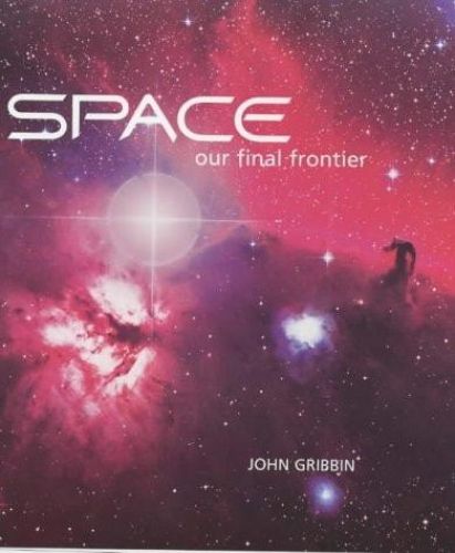 Portada del libro de SPACE: OUR FINAL FRONTIER GRIBBIN, JOHN