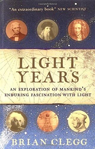 Portada del libro de LIGHT YEARS: THE EXTRAORDINARY STORY OF MANKIND'S FASCINATION WITH LIGHT CLEGG, BRIAN