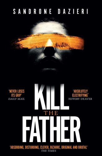 Portada del libro de KILL THE FATHER: THE ITALIAN PUBLISHING SENSATION [TAPA BLANDA] DAZIERI, SANDRONE