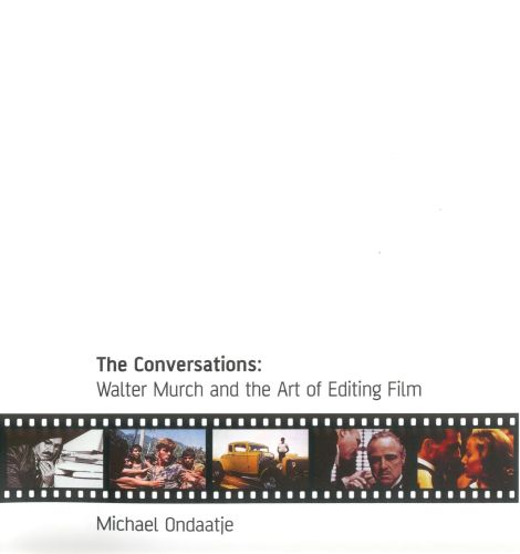 Portada del libro de THE CONVERSATIONS: WALTER MURCH AND THE ART OF EDITING FILM ONDAATJE, MICHAEL