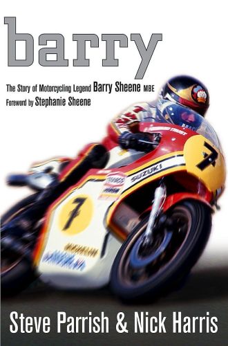 Portada del libro de BARRY: THE STORY OF MOTORCYCLING LEGEND, BARRY SHEENE PARRISH, STEVE AND HARRIS, NICK